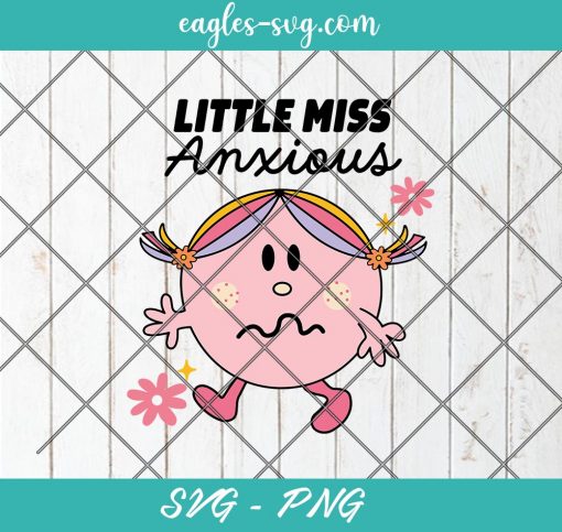 Little Miss Anxious SVG, Little Miss Svg, Cut Files for Cricut & Silhouette, Png