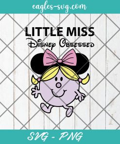 Little Miss Disney Obsessed SVG, Little Miss Svg, Cut Files for Cricut & Silhouette, Png