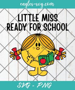 Little Miss Ready For School Svg, Png, Little Miss Svg, Png, Digital Cut File and Download