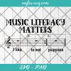 Music Literacy Matters I Like To Eat Puppies Svg, Music Lover Svg, Music Teacher Svg, Cut Files for Cricut & Silhouette, Png, Clip Art