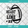 My Heart Is On That Line Football SVG, Football Mom Svg, Png, Custom #Number