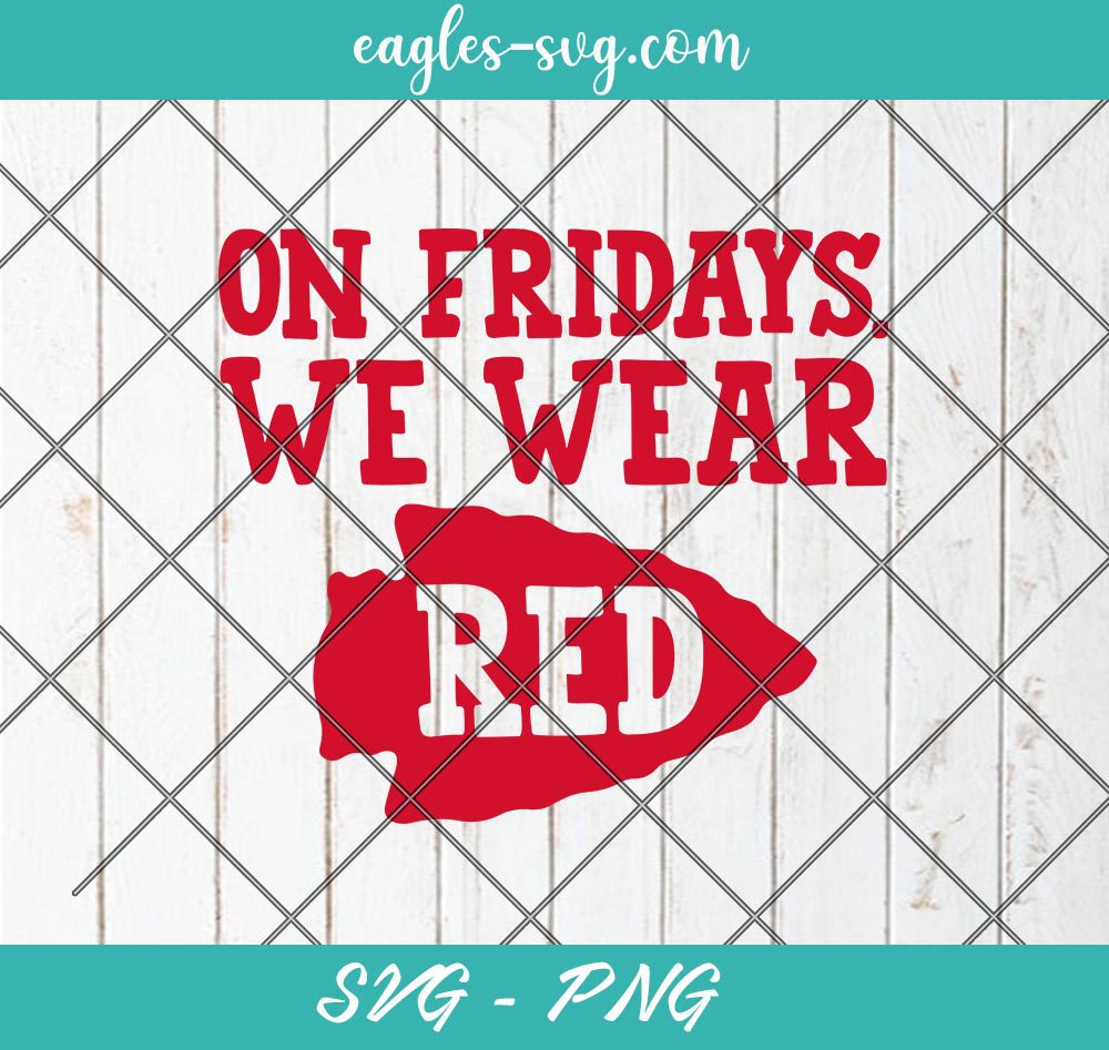 On Fridays We Wear Red Chiefs SVG, KC Chiefs Svg, Red Kingdom Svg, KC Football Svg, Cut Files for Cricut & Silhouette, Png, Clip Art