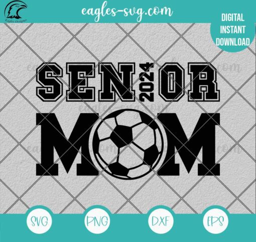 Senior Soccer Mom 2024 SVG PNG - Soccer Mom 2024 Shirt Svg, Cut Files for Cricut & Silhouette, Png