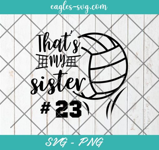 That's My Sister Volleyball SVG, Volleyball Mom SVG, PNG, Custom #Number