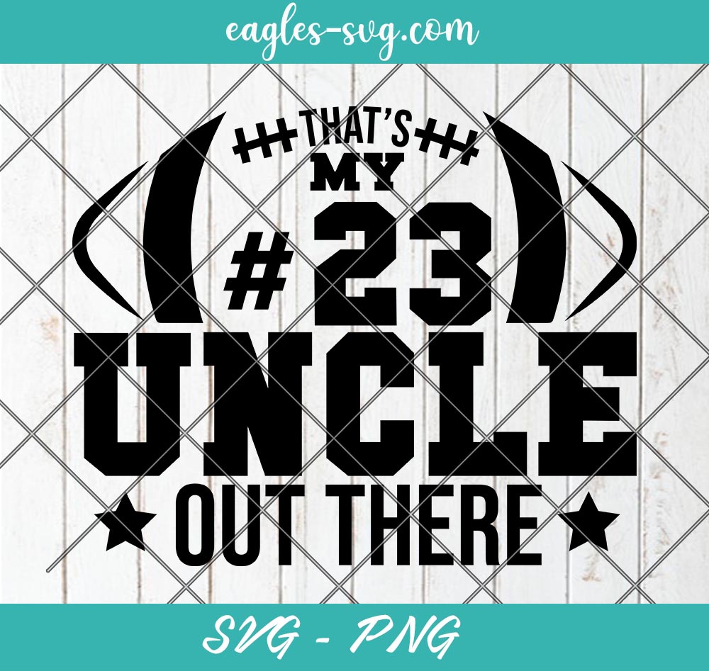 That's My Uncle Out There Football SVG, Cheer Uncle Svg, Uncle Football Svg, Cut Files for Cricut & Silhouette, Png