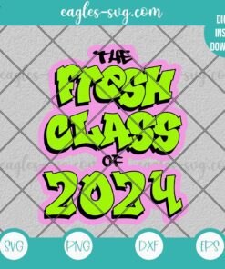 The Fresh Class of 2024 Svg, 2024 senior Svg Files for Cricut & Silhouette, Png