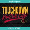 Touchdown Kan Zuh City Svg, Kansas City, Mahomes Svg, KC Chiefs Svg, Red Kingdom Svg, Cut Files for Cricut & Silhouette, Png, Clip Art