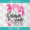 Hocus Pocus Breast Cancer Svg, In October We Wear Pink Svg, Halloween Cancer Svg File For Cricut, Png