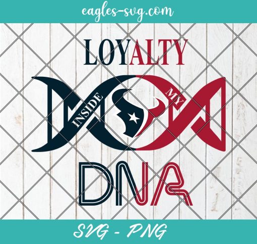 Loyalty Inside My DNA Houston Texans Svg, Loyalty DNA Svg, Football, It’s in My DNA Svg, PNG, Cricut, Clip Art
