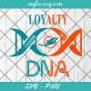 Loyalty Inside My DNA Miami Dolphins Svg, Loyalty DNA Svg, Football, It’s in My DNA Svg, PNG, Cricut, Clip Art