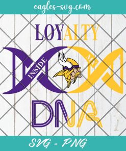 Loyalty Inside My DNA Minnesota Vikings Svg, Loyalty DNA Svg, Football, It’s in My DNA Svg, PNG, Cricut, Clip Art