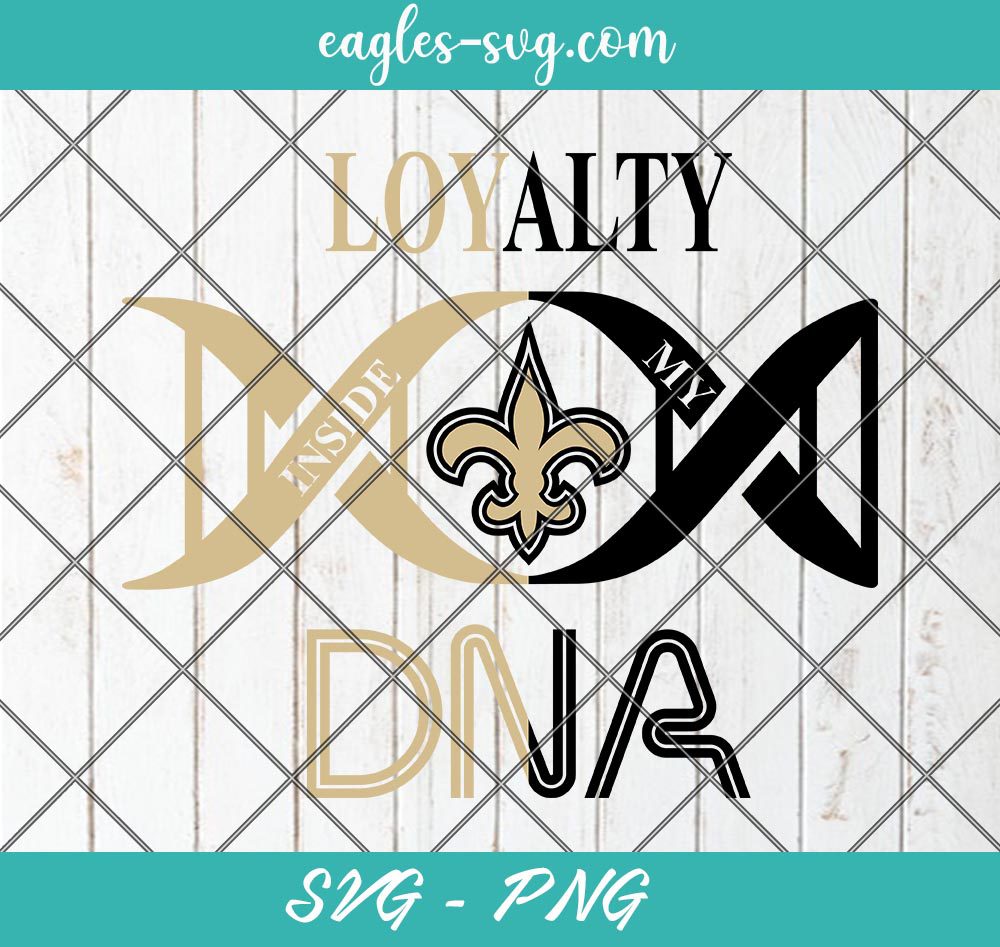 Loyalty Inside My DNA New Orleans Saints Svg, Loyalty DNA Svg, Football, It’s in My DNA Svg, PNG, Cricut, Clip Art