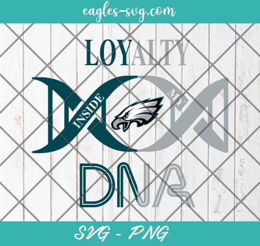 Loyalty Inside My DNA Philadelphia Eagles Svg, Loyalty DNA Svg, Football, It’s in My DNA Svg, PNG, Cricut, Clip Art