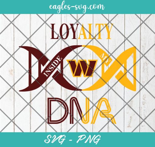 Loyalty Inside My DNA Washington Commanders Svg, Loyalty DNA Svg, Football, It’s in My DNA Svg, PNG, Cricut, Clip Art
