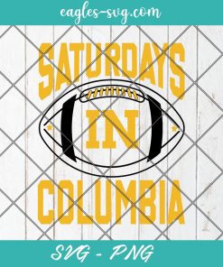 Saturdays In Columbia svg, Missouri Football Svg, Hometown Pride, Cricut Cut File, PNG Sublimation, Custom