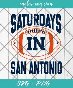 Saturdays in San Antonio svg, Texas Football Svg, Hometown Pride, Cricut Cut File, PNG Sublimation, Custom
