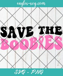 Save The Boobies Svg, Breast Cancer Awareness Svg, Fight For The Cure Svg, Cut Files for Cricut & Silhouette, Png