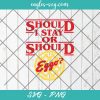 Should I Stay or Should I Go Svg, Stuck in The UPSIDE DOWN Svg, Hawkins Middle Svg, Cut Files for Cricut & Silhouette, Png