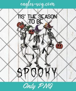 Skeleton Tis The Season To Be Spooky Halloween Png Sublimation, Halloween Sublimation Design