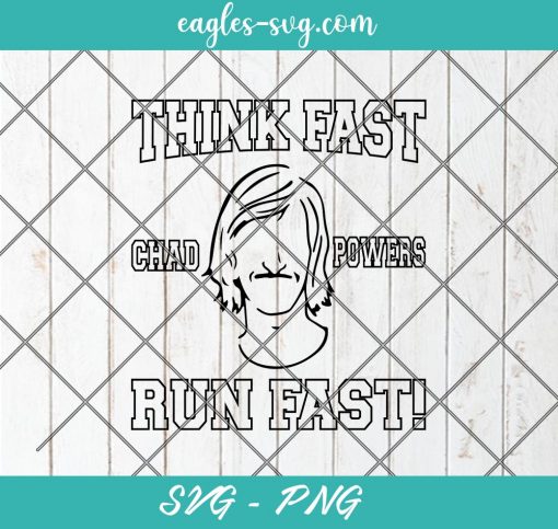 Think Fast Run Fast Chad Powers 2022 Svg, Cut Files for Cricut & Silhouette, Png