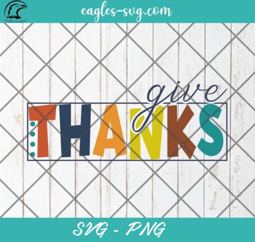 Give Thanks Svg, Fall Svg, Thanksgiving Svg, Fall shirts for women, Autumn, png, Cricut, Silhouette, Sublimation