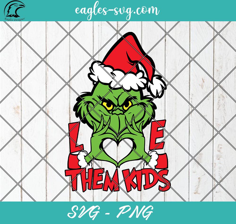 Grinch Hand Love Them Kids Christmas SVG PNG - Christmas SVG & PNG - Designs Stickers, Shirts, Sublimation