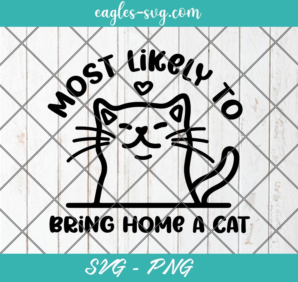 Most Likely To Bring Home A Cat Cute Cat Lovers Christmas SVG PNG Cricut ClipArt