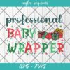 Professional Baby Wrapper SVG PNG Cricut Clip Art, Christmas Nurse Svg, NICU Nurse Svg