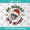 So Merry It’s Scary Png Christmas Sublimation