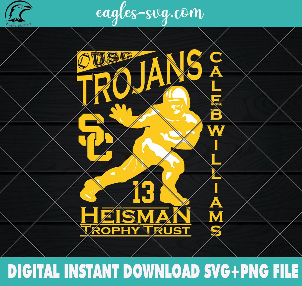 Caleb Williams USC Trojans Heisman Trophy Trust Winner 2022 SVG PNG File Cricut Sublimation Digital Download