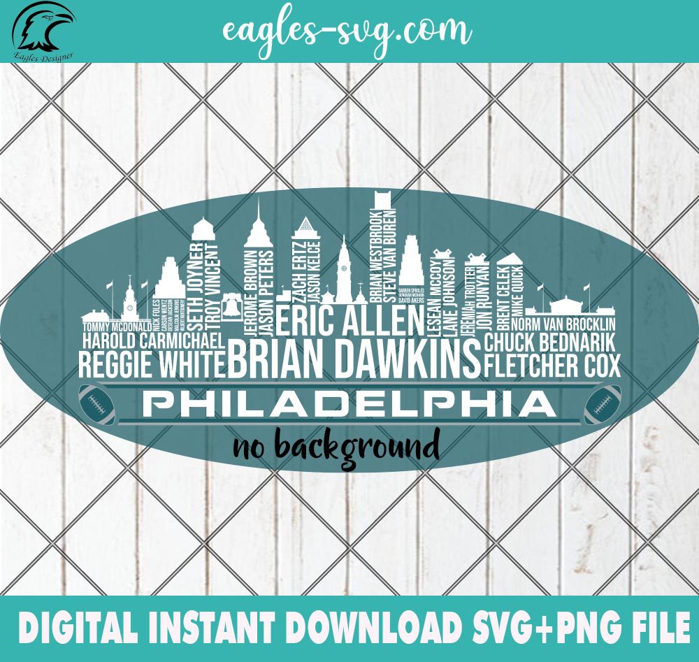 Philadelphia Eagles Team All Time Legends SVG PNG Files Cricut Sublimation Digital Download, Philadelphia City Skyline Football SVG PNG