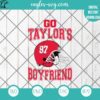Go Taylors Boyfriend SVG PNG cut file, Travis and Taylor, Funny Football Party Shirt Design, Kelce Era SVG