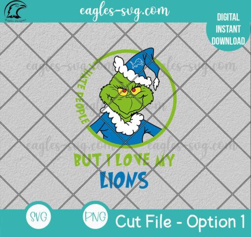 Grinch I Hate People But I Love My Lions SVG PNG Cut file
