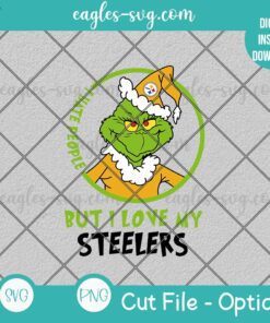 Grinch I Hate People But I Love My Steelers SVG PNG Cut file