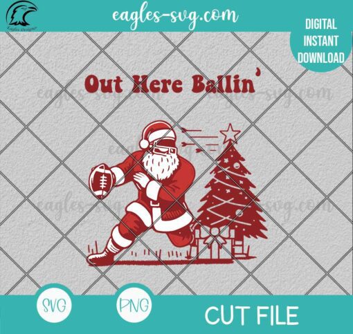 Football Out Here Ballin Funny Christmas SVG PNG Cricut Silhouette file