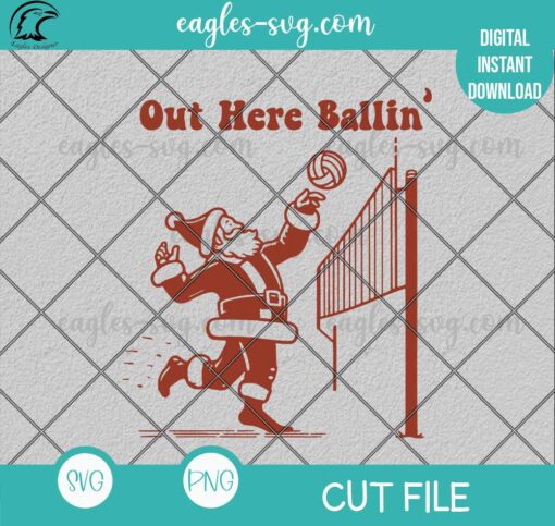 Volleyball Out Here Ballin Funny Christmas SVG PNG Cricut Silhouette file