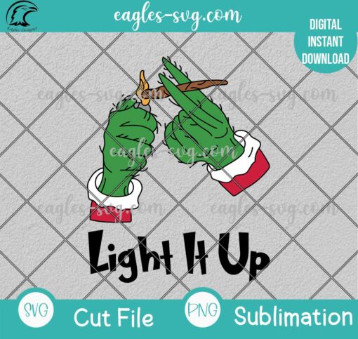 Light It Up Grinch SVG PNG, Grinch Lighting Cannabis SVG
