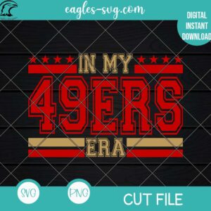 In My 49ers Era SVG PNG, San Francisco 49ers Super Bowl 2024 Svg Png