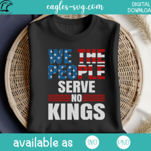 We The People Serve No Kings SVG PNG - Digital Download - Image 2
