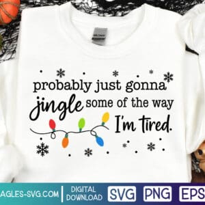 Probably Just Gonna Jingle Some Of The Way I'm Tired SVG PNG EPS, Funny Christmas Jingle Song Digital Download - Image 2